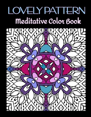 Lovely Pattern Meditative Coloring Book: Geometric Adults Coloring Book, Kaleidoscope, intricate shape design patterns to color, large page, one side printed.