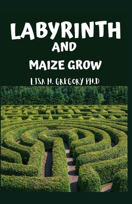 Labyrinth and Maize Grow: Basic Guide on How to Create Your Own Labyrinth Sytem