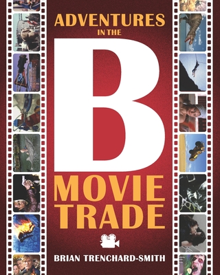 Adventures in the B Movie Trade