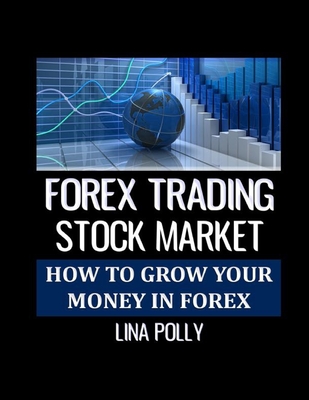 Forex Trading: Stock Market: How To Grow Your Money In Forex