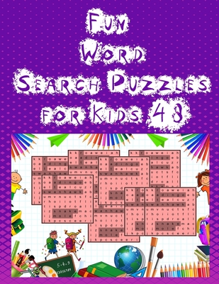 Fun Word Search Puzzles for Kids 4-8: 50 Large Print Kids Word Find Puzzles For Kids Age 4,5,6,7,8 (Fun Learning Activities for Kids)