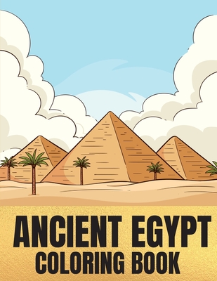 Ancient Egypt Coloring Book: 32 Cool Egyptian Designs: Pharaohs Gods & Goddesses Pyramids Books