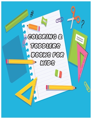 Coloring & Toddlers Books for Kids: Toddler Coloring Book Easy and Big Coloring Books for Toddlers, Kids Ages 2-4, 4-8, Boys, Girls, Fun Early Learning.