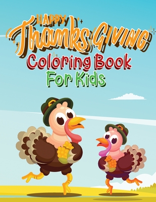 Happy Thanksgiving Coloring Books For Kids: Fun Thanksgiving Coloring Pages & Sketchbook For Kids And Preschoolers ( 50 Coloring Page )