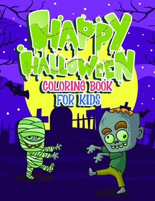 Happy Halloween Coloring Book For Kids: Witch, Skull, Black Cat, Zombie Celebrate Halloween Age 3 - 8