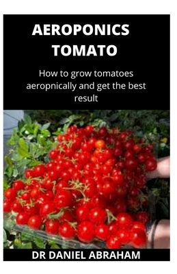 Aeroponics Tomato: How to grow tomatoes aeroponically and get the best result