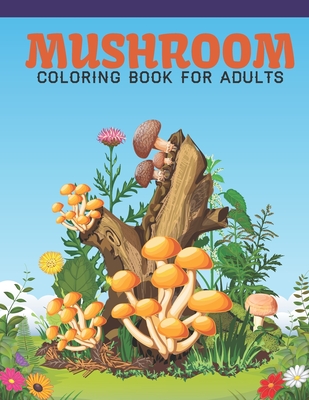Mushroom Coloring Book For Adults: An Adult Coloring Book with Stress Mushroom Designs for Adults Relaxation-2