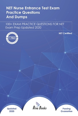 NET Nurse Entrance Test Exam Practice Questions and Dumps: EXAM REVIEW QUESTIONS FOR NET Exam Prep Updated 2020