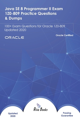 Java SE 8 Programmer II Exam 1Z0-809 Practice Questions & Dumps: 100+ Exam Questions for Oracle 1Z0-809 Updated 2020