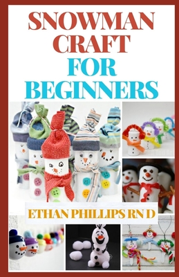 Snowman Craft for Beginners: DIY Snowman Crafts For Beginners