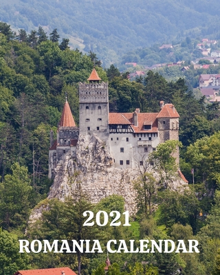 2021 Romania Calendar: Monday-Sunday Monthly 2021 Calendar Book with Images of Romania