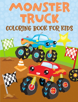Monster Truck Coloring Book For Kids: 30 Fun Coloring Page Designs Of Monster Trucks For Kids Ages 4-8