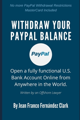 Withdraw Your PayPal Balance: Open a fully functional U.S. Bank Account Online from Anywhere in the World.