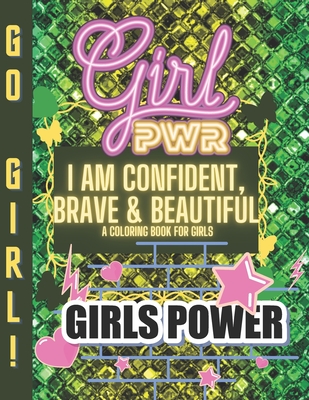 I Am Confident, Brave & Beautiful A Coloring Book for Girls: Positive, educational and fun a great gift for any girl