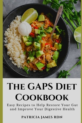 The GAPS Diet Cookbook: Easy Recipes to Help Restore Your Gut and Improve Your Digestive Health