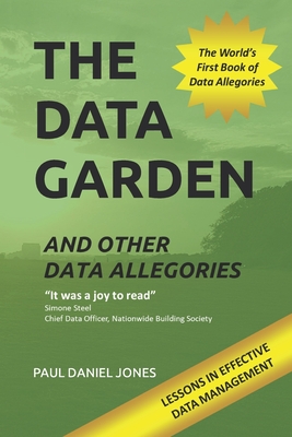The Data Garden And Other Data Allegories: 6 Lessons in Effective Data Management