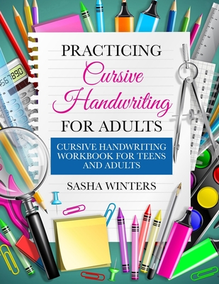 Practicing Cursive Handwriting for Adults: Cursive Handwriting Workbook for Teens and Adults