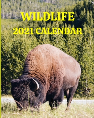 Wildlife 2021 Calendar: Monday-Sunday Monthly 2021 Calendar Book with Images of Beautiful Wild Animals