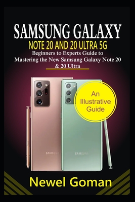 Samsung Galaxy Note 20 and 20 Ultra 5g: Beginners to experts guide to mastering the new Samsung Galaxy Note 20 &20 Ultra