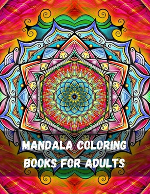 Mandala Coloring Books For Adults: Adult Coloring Book Featuring Beautiful Mandalas Designed Stress Relieving Designs Animals, Mandalas, Flowers Japan Lovers Themes Such As Dragons
