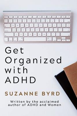 Get Organised with ADHD: A complete ADHD Toolkit for how to get organised with Adult ADHD at work, in the home, and in your relationships.