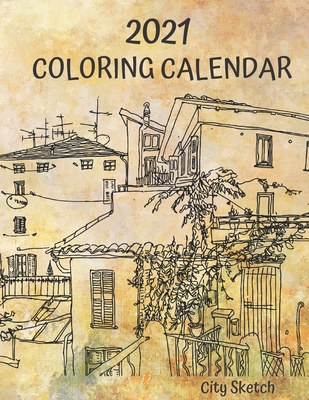 2021 Coloring Calendar: 2021 Monthly Calendar with beautiful sketches of European Cities
