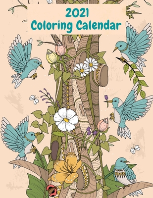 2021 Coloring Calendar: Monthly 2021 Calendar with Beautiful Animal Illustrations, Calendar Dates, Additional Spaces to Record Important Dates and Notes