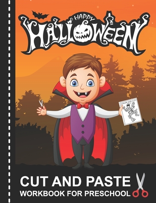 Halloween Cut and Paste Workbook for Preschool: A Fun Scissor Skills Activity Book for Toddlers and Kids Ages 2-5 with Coloring and Cutting