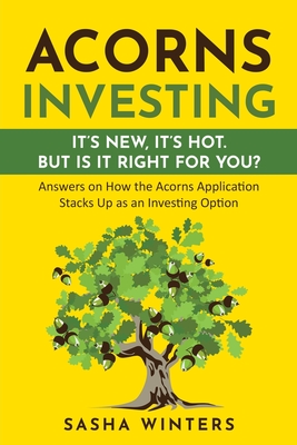 Acorns Investing - It's New. It's Hot. But Is It Right for You?: Quick Answers That Help You Decide