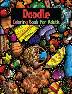 Doodle Coloring Book For Adults: Over 30 Doodle Coloring Designs For Doodle Lovers