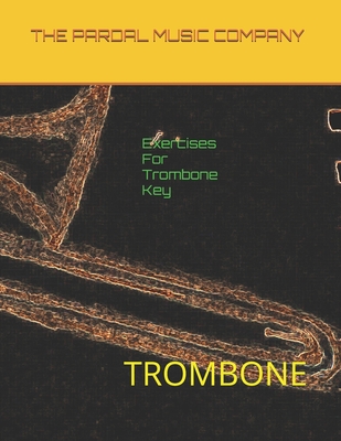 Exercises For Trombone Key Eb Major Vol.4: Trombone