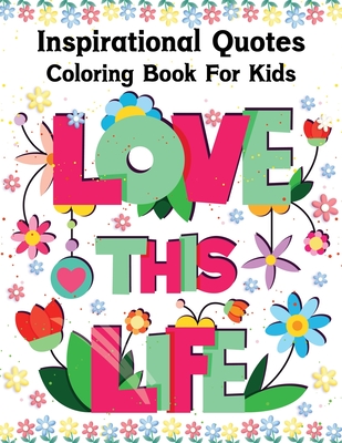 Inspirational Quotes Coloring Book for Kids: Inspiring Quotes to Coloring Books for Girls and Boys