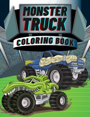 Monster Truck Coloring Book: The Most Wanted Monster Trucks Are Here ! 35 Awesome BIG Printed Designs For Kids Ages 8-12