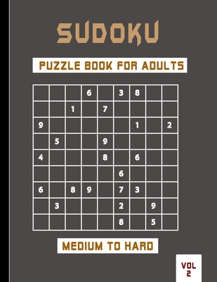 Sudoku puzzle book for adults medium to hard vol 2: Very challenging puzzle to keep your brain young while having fun .