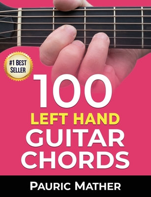 100 Left Hand Guitar Chords: For Beginners & Improvers