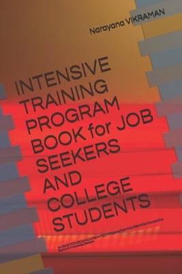 INTENSIVE TRAINING PROGRAM BOOK for JOB SEEKERS AND COLLEGE STUDENTS: For BE/B.TECH/BCA/MCA/ME/M.TECH/Diploma/B.Sc/M.Sc/BBA/MBA/Competitive Exams & Knowledge Seekers