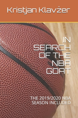 In Search of the NBA Goat: The 2019/2020 NBA Season Included