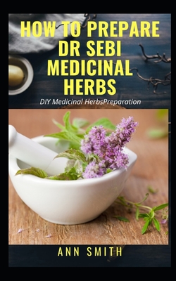 How to Prepare Dr Sebi Medicinal Herbs: ... DIY Medicinal Herbs Preparation