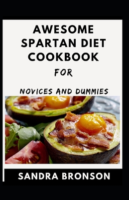 Awesome Spartan Diet Cookbook For Novice And Dummies