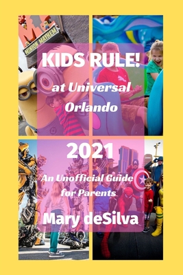 KIDS RULE! at Universal Orlando 2021: An Unofficial Guide for Parents