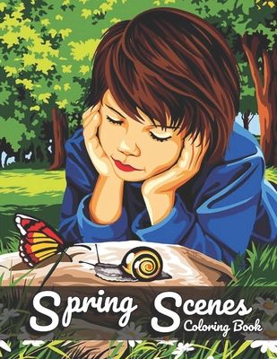 Spring Scenes Coloring Book: For Adult Featuring Charming gardening landscapes, Beautiful Flowers, Birds and Relaxing Spring Scenes