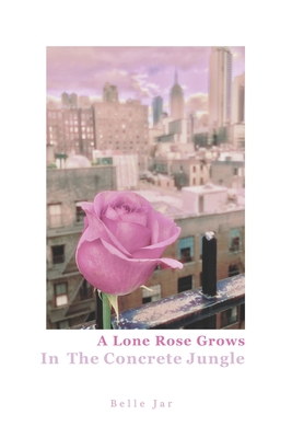 A Lone Rose Grows in the Concrete Jungle