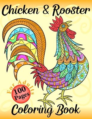 Chicken & Rooster Coloring Book 100 Pages: Funny Adult Coloring Book Easy Chicken and Hens Coloring Pages