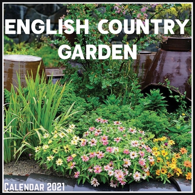 English Country Garden Calendar 2021: Official English Country Garden Calendar 2021, 12 Months