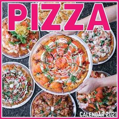 Pizza Calendar 2021: Official Pizza Calendar 2021, 12 Months