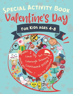 Valentines Day Special Activity Book for Kids Ages 4-8 - Coloring & Drawing, I Spy, Mazes, Crossword Puzzles, Would You Rather, Dot-to-dot, Find the Difference: Preschool Love Workbook with Stress Relief Valentine Crafts Cards for Toddlers Girls and Boys