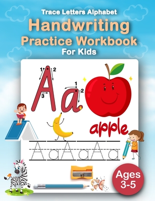 Trace Letters Alphabet Handwriting Practice Workbook For Kids Ages 3-5: Preschool Handwriting Workbook Kindergarten and Kids Color The Letter Alphabet Workbooks For Preschoolers