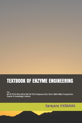 Textbook of Enzyme Engineering: For BE/B.TECH/BCA/MCA/ME/M.TECH/Diploma/B.Sc/M.Sc/BBA/MBA/Competitive Exams & Knowledge Seekers