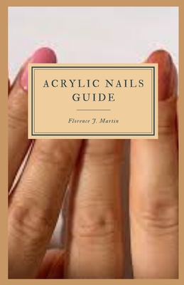 Acrylic Nails Guide: Acrylic nails are nail enhancements made by combining a liquid acrylic product with a powdered acrylic product.