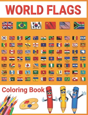 World Flags Coloring Book: World Flags Coloring Book For Kids And Adults All countries capitals and flags of the world A guide to flags from around the world Gift For Students And Travelers